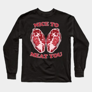 Nice To Meat You Long Sleeve T-Shirt